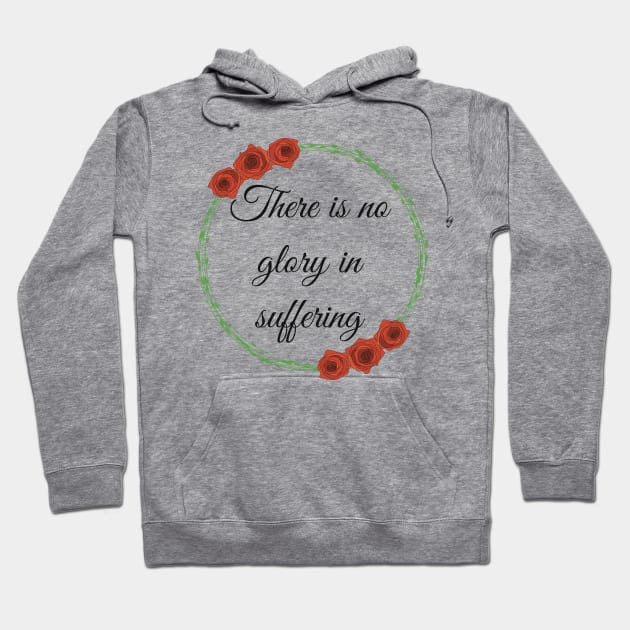 There is no glory in suffering Hoodie by The Sword and The Stoned